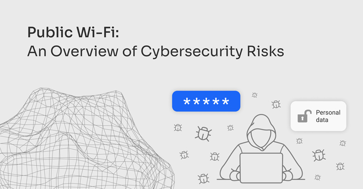 The Hidden Dangers of Public Wi-Fi info@thehackernews.com (The Hacker News)