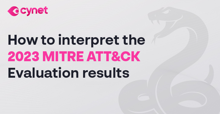 How to Interpret the 2023 MITRE ATT&CK Evaluation Results info@thehackernews.com (The Hacker News)