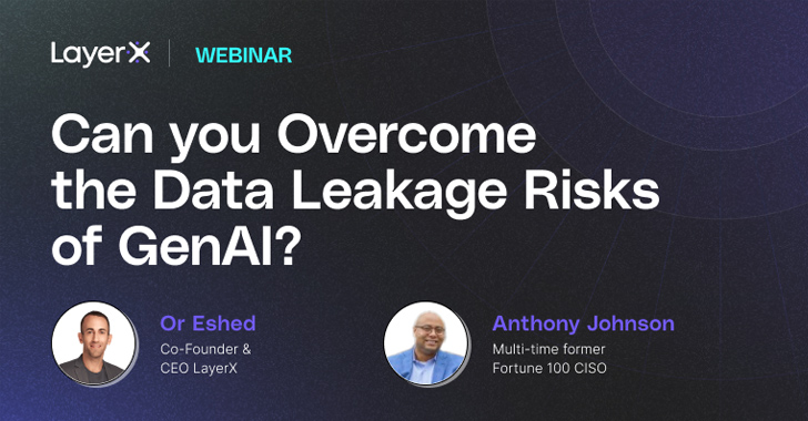 Live Webinar: Overcoming Generative AI Data Leakage Risks info@thehackernews.com (The Hacker News)