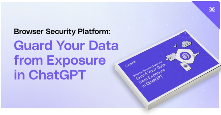 How to Guard Your Data from Exposure in ChatGPT info@thehackernews.com (The Hacker News)