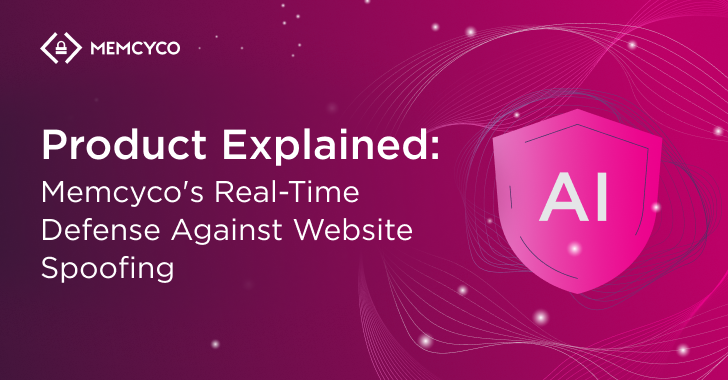 Product Explained: Memcyco’s Real-Time Defense Against Website Spoofing info@thehackernews.com (The Hacker News)