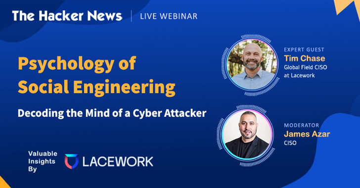 Webinar — Psychology of Social Engineering: Decoding the Mind of a Cyber Attacker info@thehackernews.com (The Hacker News)