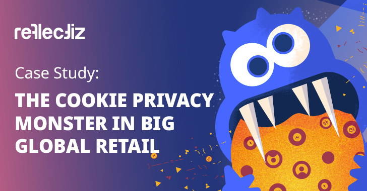 Case Study: The Cookie Privacy Monster in Big Global Retail info@thehackernews.com (The Hacker News)