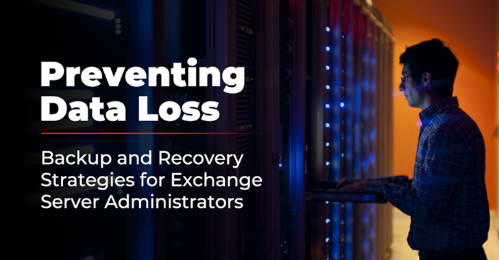 Preventing Data Loss: Backup and Recovery Strategies for Exchange Server Administrators info@thehackernews.com (The Hacker News)