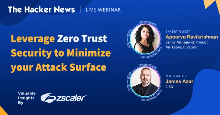 Webinar – Leverage Zero Trust Security to Minimize Your Attack Surface info@thehackernews.com (The Hacker News)