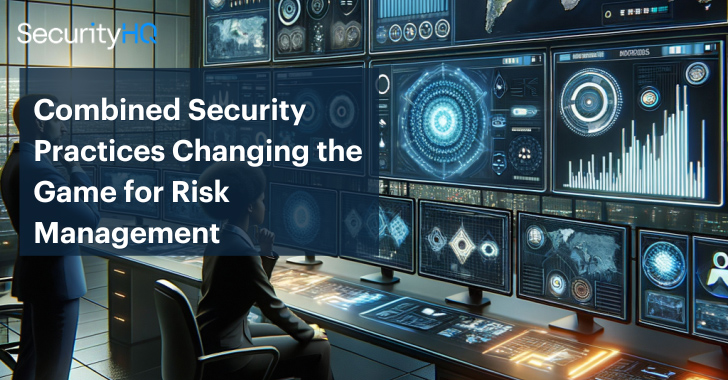 Combined Security Practices Changing the Game for Risk Management info@thehackernews.com (The Hacker News)