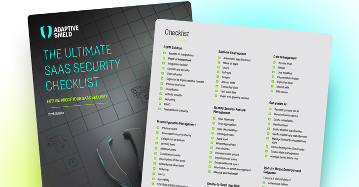 The Ultimate SaaS Security Posture Management Checklist, 2025 Edition info@thehackernews.com (The Hacker News)