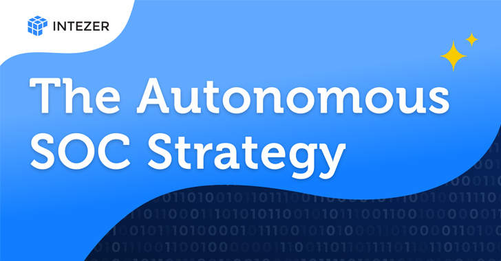How to Build Your Autonomous SOC Strategy info@thehackernews.com (The Hacker News)