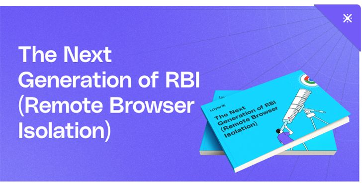 The Next Generation of RBI (Remote Browser Isolation) info@thehackernews.com (The Hacker News)