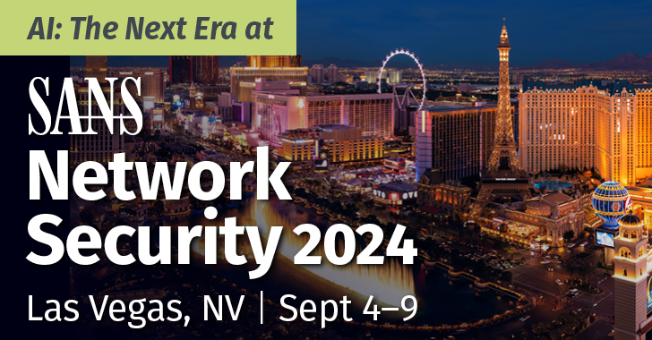 Unlock the Future of Cybersecurity: Exclusive, Next Era AI Insights and Cutting-Edge Training at SANS Network Security 2024 info@thehackernews.com (The Hacker News)