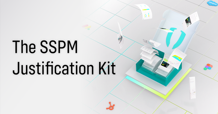 The SSPM Justification Kit info@thehackernews.com (The Hacker News)