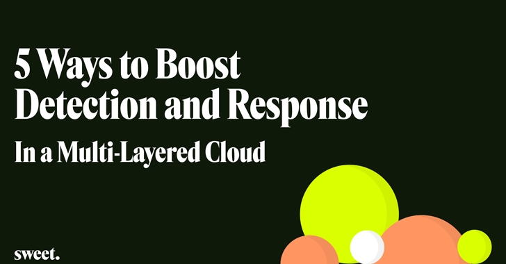 5 Steps to Boost Detection and Response in a Multi-Layered Cloud info@thehackernews.com (The Hacker News)