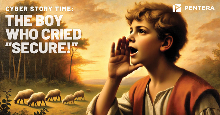 Cyber Story Time: The Boy Who Cried “Secure!” info@thehackernews.com (The Hacker News)