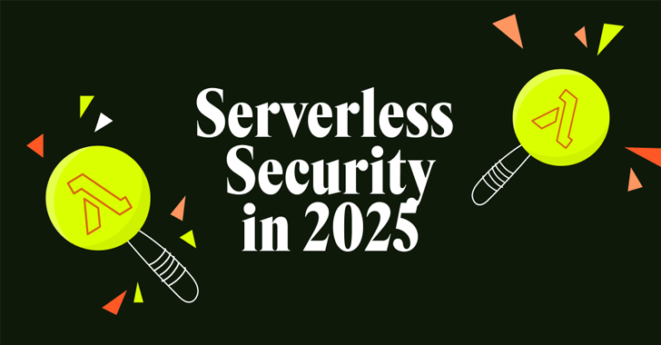 The Future of Serverless Security in 2025: From Logs to Runtime Protection info@thehackernews.com (The Hacker News)