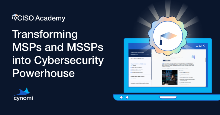 The vCISO Academy: Transforming MSPs and MSSPs into Cybersecurity Powerhouses info@thehackernews.com (The Hacker News)