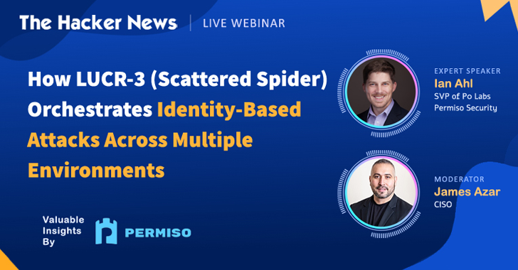 Stop LUCR-3 Attacks: Learn Key Identity Security Tactics in This Expert Webinar info@thehackernews.com (The Hacker News)