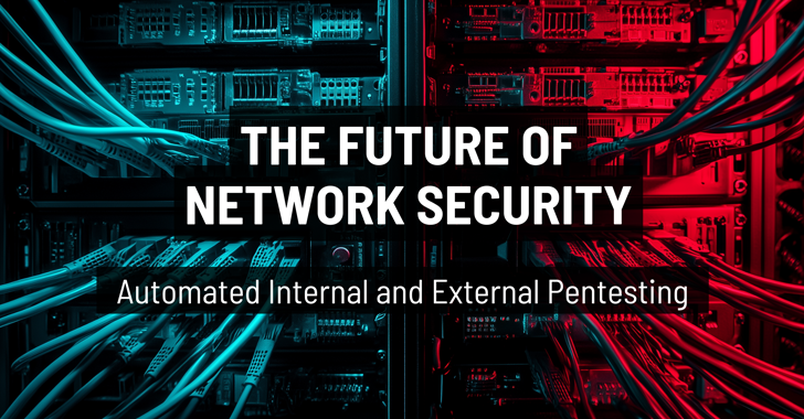 The Future of Network Security: Automated Internal and External Pentesting info@thehackernews.com (The Hacker News)