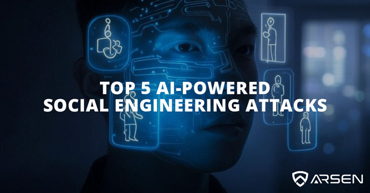 Top 5 AI-Powered Social Engineering Attacks info@thehackernews.com (The Hacker News)