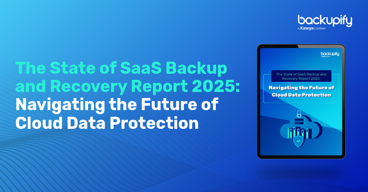 2025 State of SaaS Backup and Recovery Report info@thehackernews.com (The Hacker News)