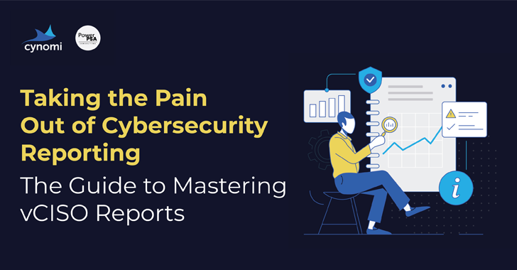 Taking the Pain Out of Cybersecurity Reporting: A Practical Guide for MSPs info@thehackernews.com (The Hacker News)