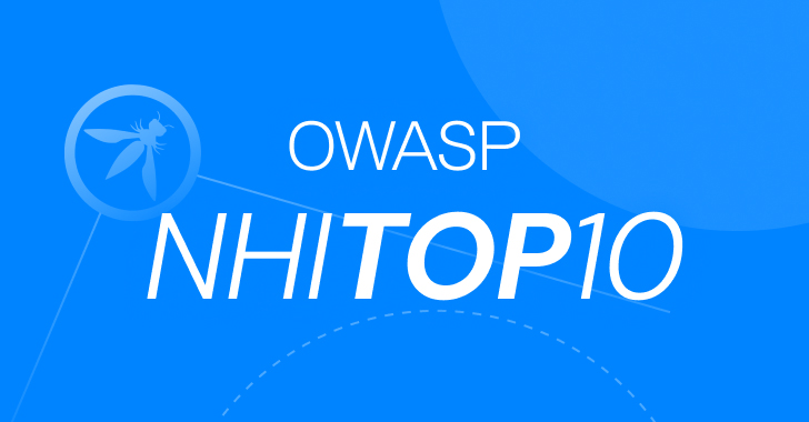 Do We Really Need The OWASP NHI Top 10? info@thehackernews.com (The Hacker News)