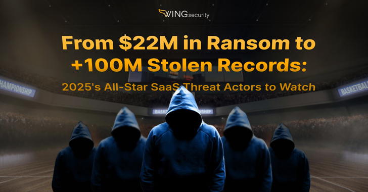 From $22M in Ransom to +100M Stolen Records: 2025’s All-Star SaaS Threat Actors to Watch info@thehackernews.com (The Hacker News)