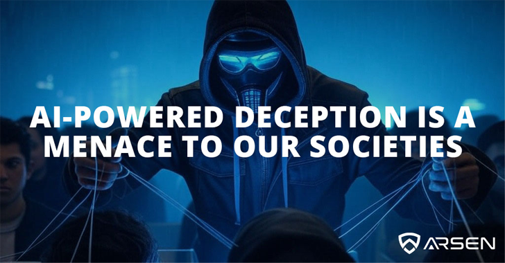AI-Powered Deception is a Menace to Our Societies info@thehackernews.com (The Hacker News)