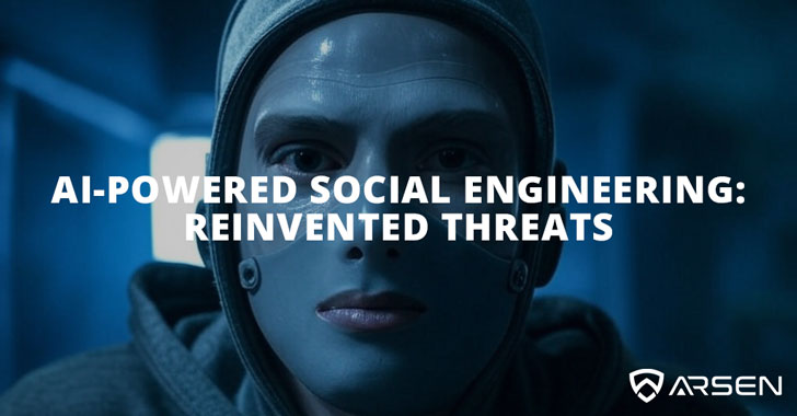 AI-Powered Social Engineering: Reinvented Threats info@thehackernews.com (The Hacker News)