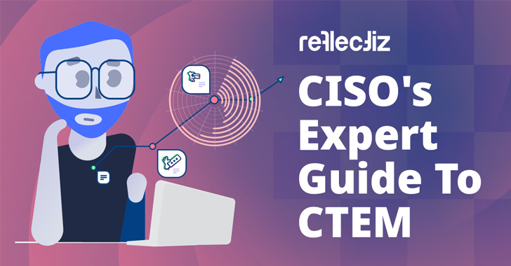 CISO’s Expert Guide To CTEM And Why It Matters info@thehackernews.com (The Hacker News)