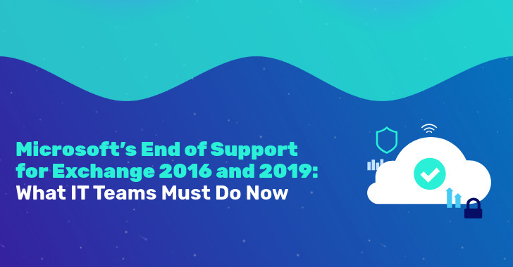 Microsoft’s End of Support for Exchange 2016 and 2019: What IT Teams Must Do Now info@thehackernews.com (The Hacker News)