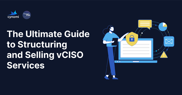 The Ultimate MSP Guide to Structuring and Selling vCISO Services info@thehackernews.com (The Hacker News)