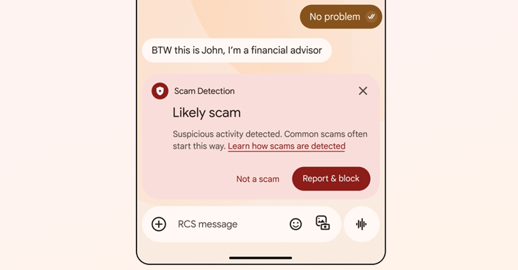 Google Rolls Out AI Scam Detection for Android to Combat Conversational Fraud info@thehackernews.com (The Hacker News)