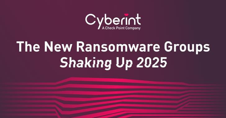 The New Ransomware Groups Shaking Up 2025 info@thehackernews.com (The Hacker News)