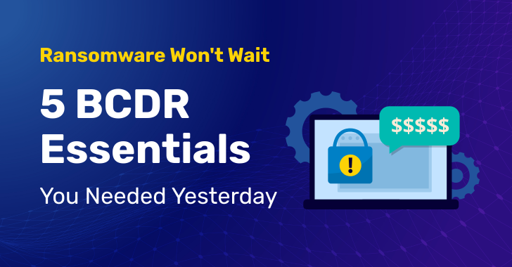 5 BCDR Essentials for Effective Ransomware Defense info@thehackernews.com (The Hacker News)