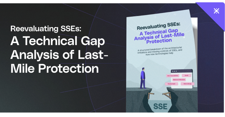 Reevaluating SSEs: A Technical Gap Analysis of Last-Mile Protection info@thehackernews.com (The Hacker News)
