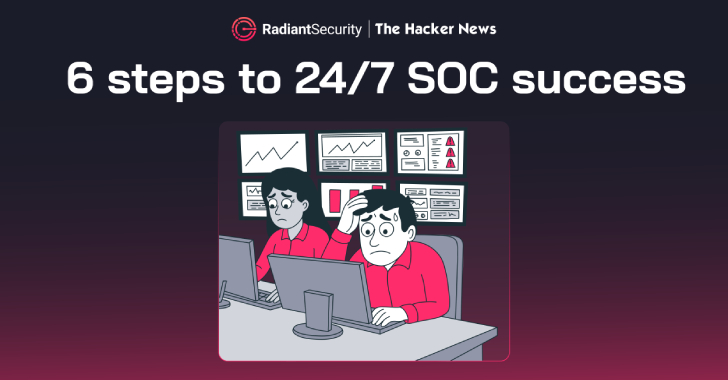 6 Steps to 24/7 In-House SOC Success info@thehackernews.com (The Hacker News)