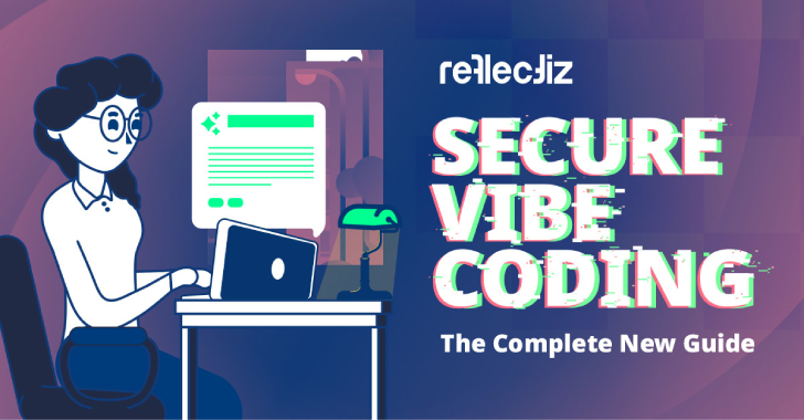 Secure Vibe Coding: The Complete New Guide info@thehackernews.com (The Hacker News)