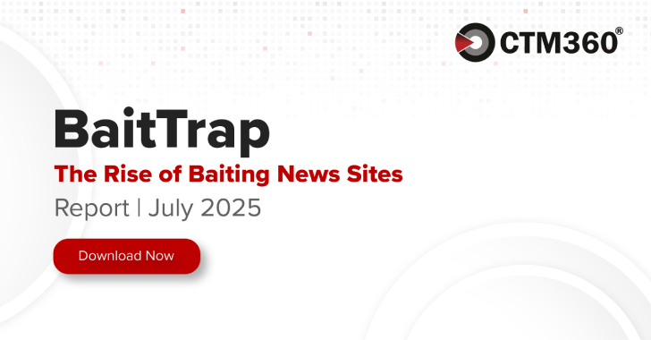 BaitTrap: Over 17,000 Fake News Websites Caught Fueling Investment Fraud Globally info@thehackernews.com (The Hacker News)