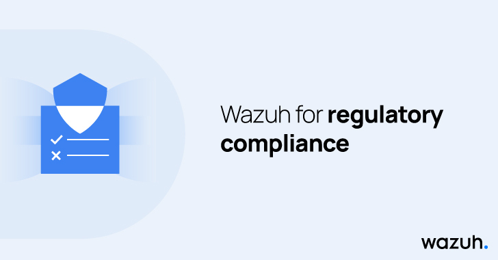 Wazuh for Regulatory Compliance info@thehackernews.com (The Hacker News)