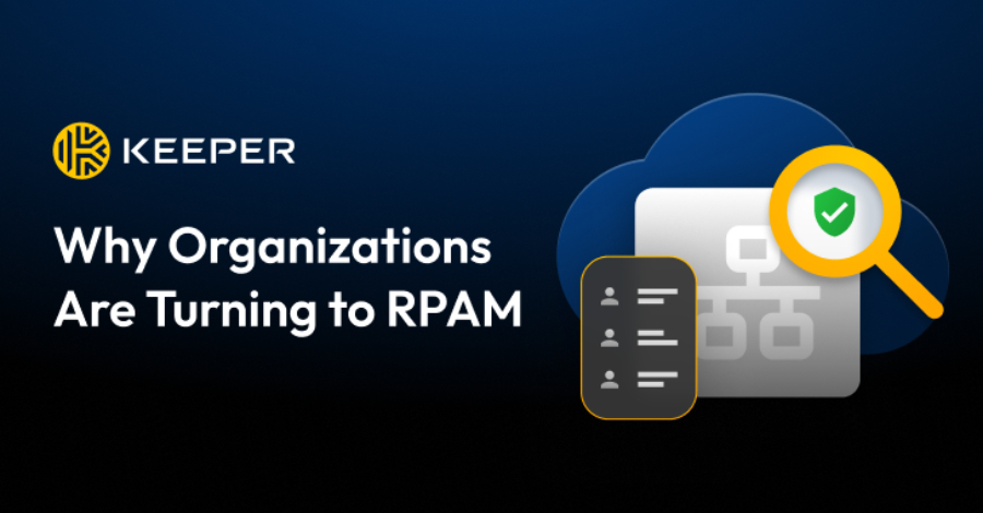 Why Organizations Are Turning to RPAM info@thehackernews.com (The Hacker News)