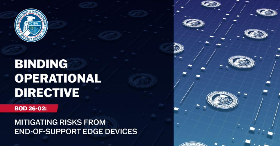 CISA Orders Removal of Unsupported Edge Devices to Reduce Federal Network Risk info@thehackernews.com (The Hacker News)