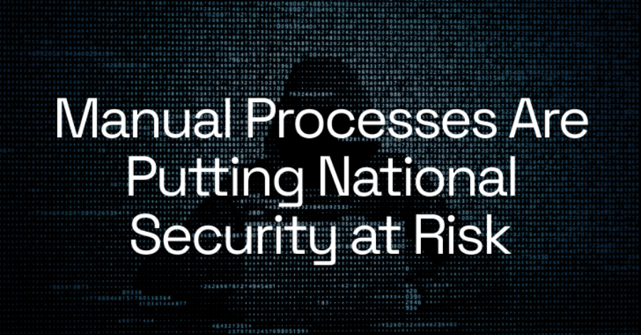 Manual Processes Are Putting National Security at Risk info@thehackernews.com (The Hacker News)