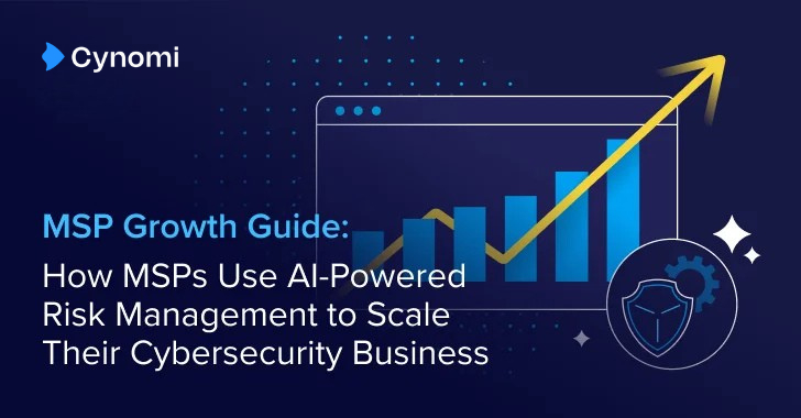 The MSP Guide to Using AI-Powered Risk Management to Scale Cybersecurity info@thehackernews.com (The Hacker News)