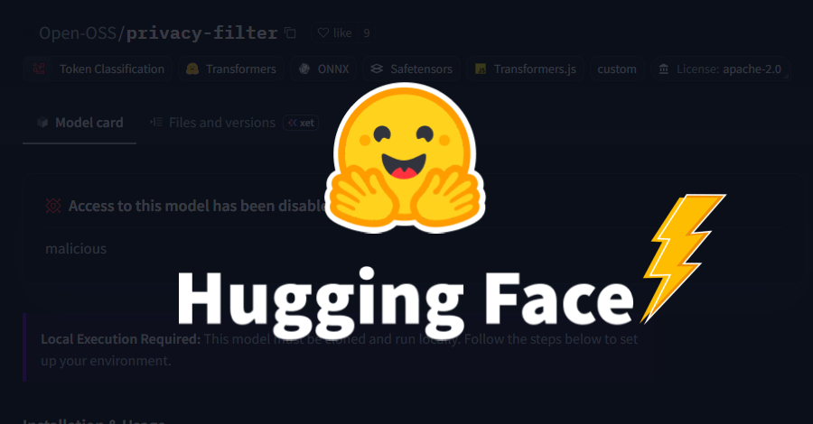 Fake OpenAI Privacy Filter Repo Hits #1 on Hugging Face, Draws 244K Downloads info@thehackernews.com (The Hacker News)